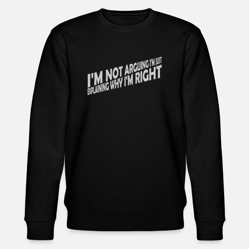 I m not arguing - Stanley/Stella CHANGER Unisex Organic Sweatshirt - black