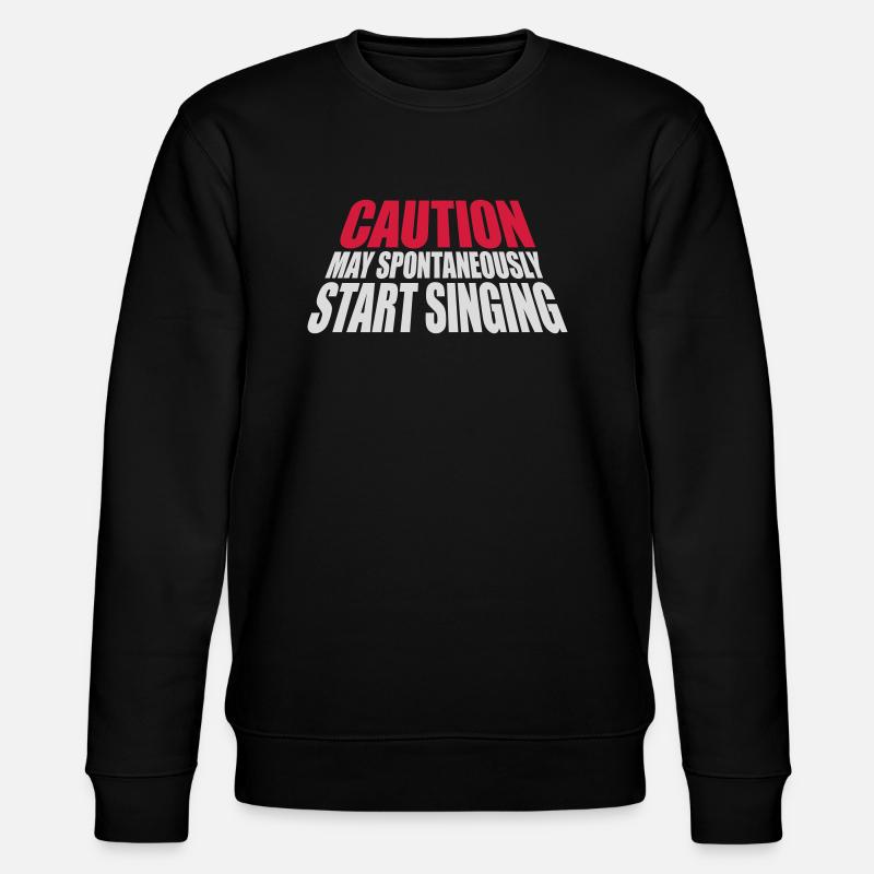 may spontaneously start singing - Stanley/Stella CHANGER Unisex Organic Sweatshirt - black