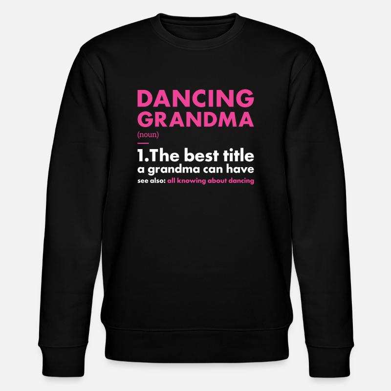 Dancer Grandma Definition Dancing - Stanley/Stella Unisex Bio-Sweatshirt CHANGER  - Schwarz