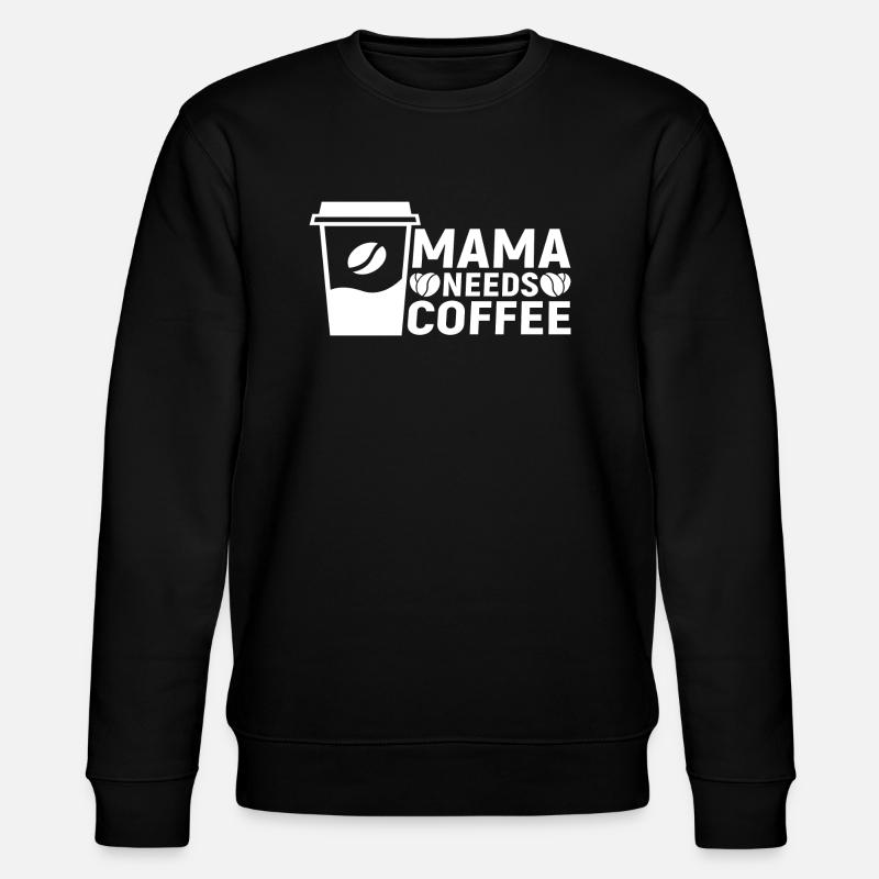 Mama needs Coffee - Stanley/Stella CHANGER Unisex Organic Sweatshirt - black