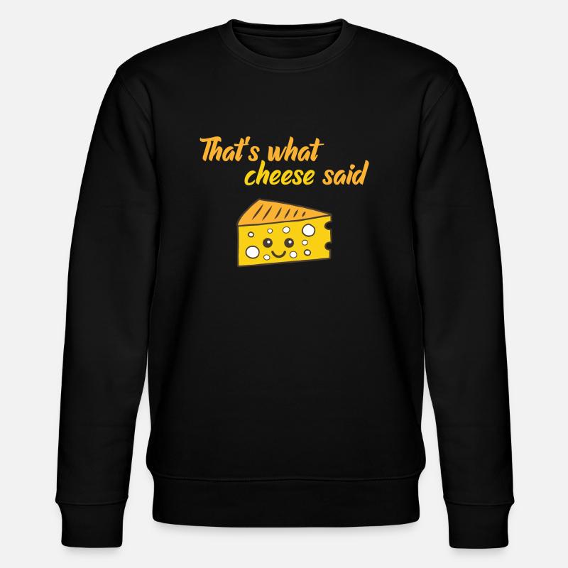 Funny That's What Cheese Said - Stanley/Stella CHANGER Unisex Organic Sweatshirt - black