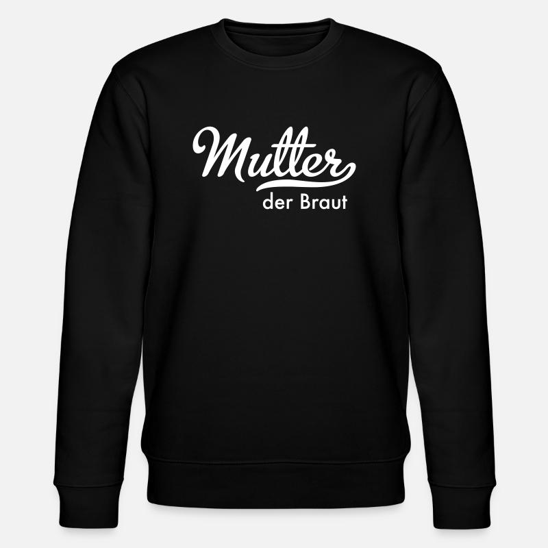 Mutter der Braut - Stanley/Stella Unisex Bio-Sweatshirt CHANGER  - Schwarz