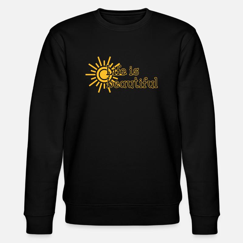 Life is beautiful - Stanley/Stella CHANGER Unisex Organic Sweatshirt - black