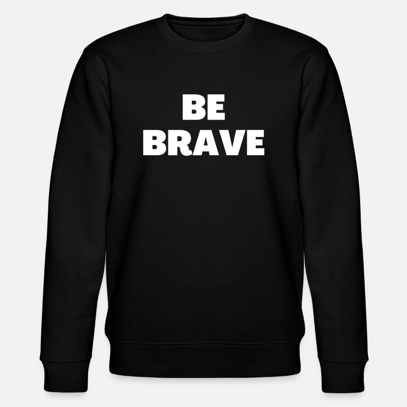 Be Brave - Christian Quotes - Stanley/Stella CHANGER Unisex Organic Sweatshirt - black