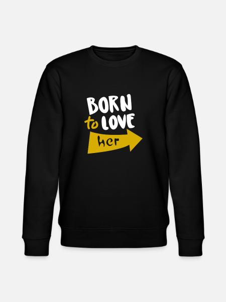 Born to love her - Stanley/Stella CHANGER Unisex Organic Sweatshirt - black