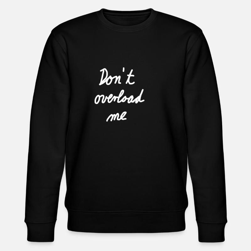 Dont overload me - Stanley/Stella CHANGER Unisex Organic Sweatshirt - black