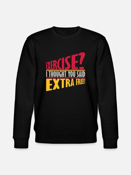 Exercise Extra Fries Quote - Stanley/Stella CHANGER Unisex Organic Sweatshirt - black