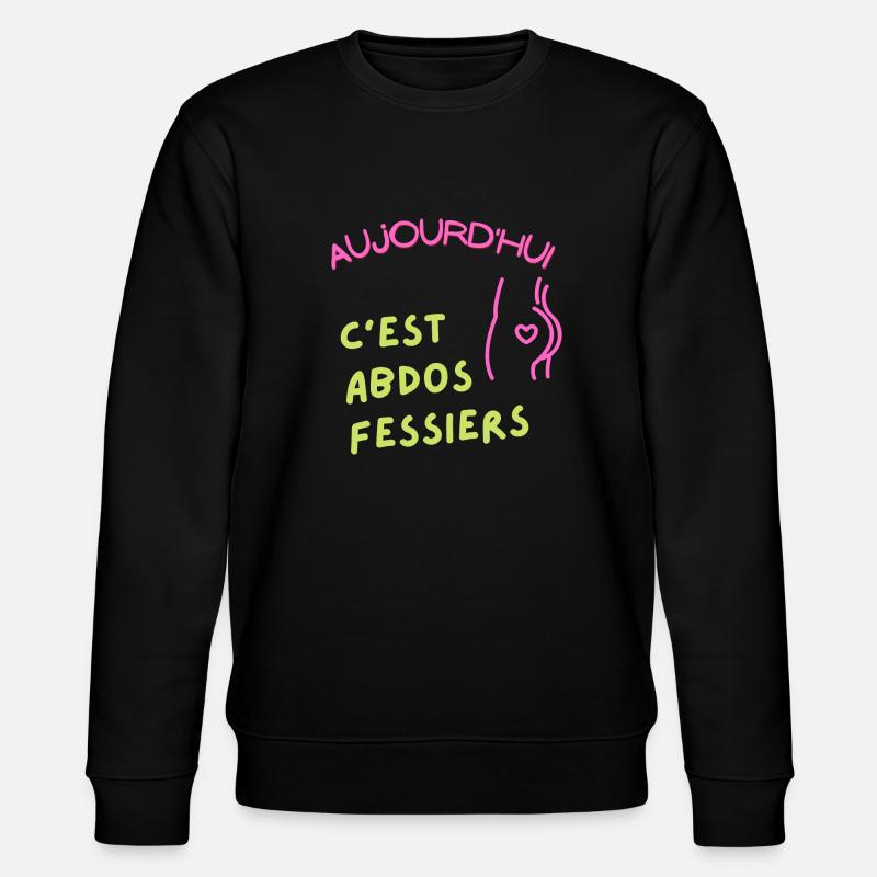 Aujourd'hui c'est abdos fessiers - Sweat bio CHANGER Stanley/Stella Unisexe - noir