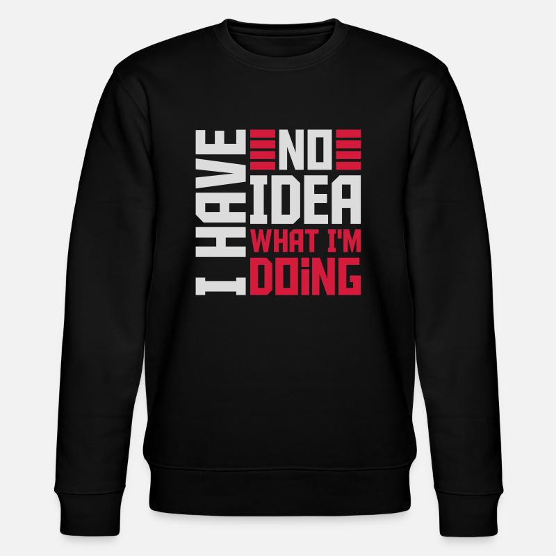 I Have No Idea - Stanley/Stella Unisex Bio-Sweatshirt CHANGER  - Schwarz