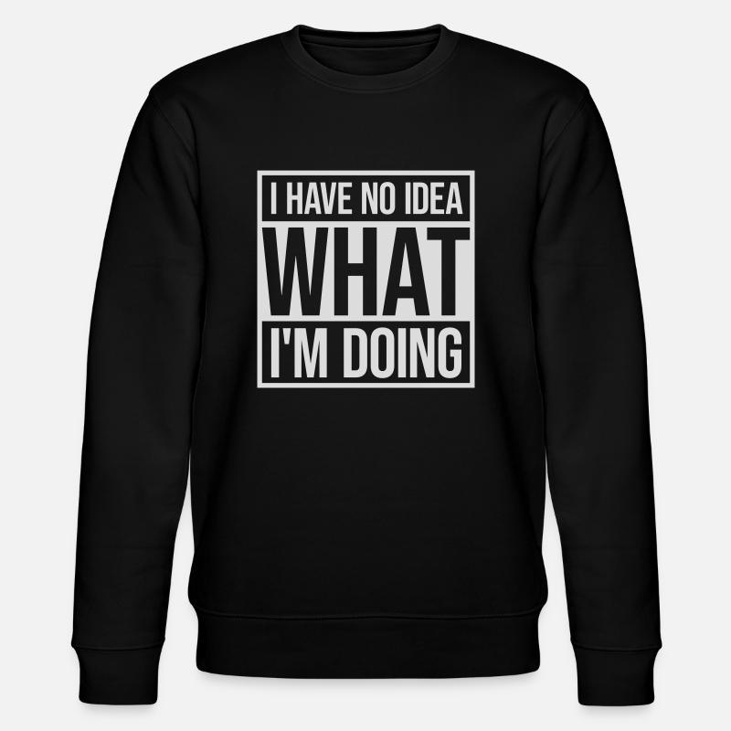 I Have No Idea - Stanley/Stella Unisex Bio-Sweatshirt CHANGER  - Schwarz