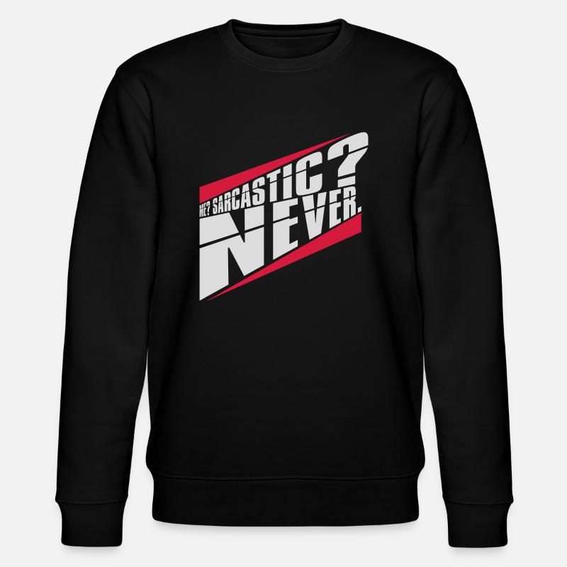 me sarcastic never quote - Stanley/Stella CHANGER Unisex Organic Sweatshirt - black