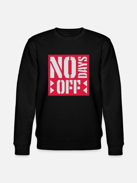 no days off quote - Stanley/Stella CHANGER Unisex Organic Sweatshirt - black