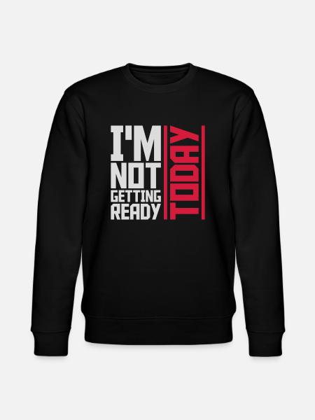 not getting ready today - Stanley/Stella Unisex Bio-Sweatshirt CHANGER - Schwarz