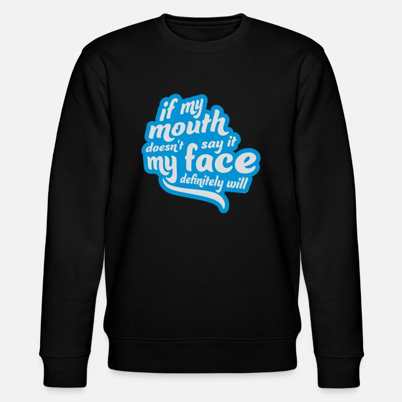 my face definitely will - Stanley/Stella CHANGER Unisex Organic Sweatshirt - black