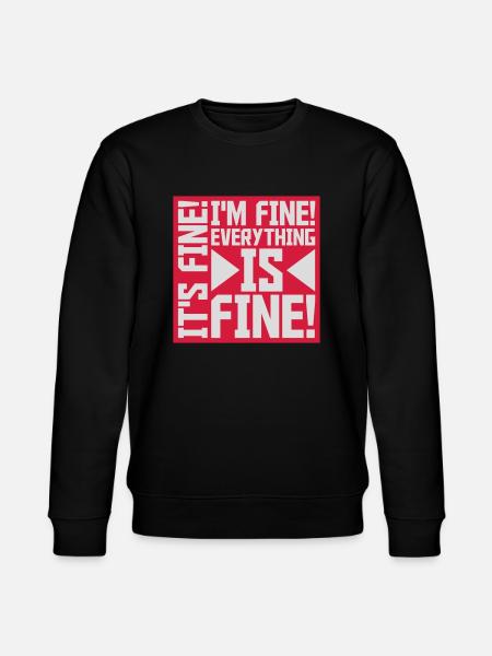 everything is fine quote - Stanley/Stella CHANGER Unisex Organic Sweatshirt - black