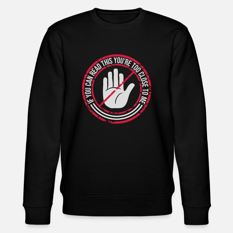 too close to me - Stanley/Stella CHANGER Unisex Organic Sweatshirt - black