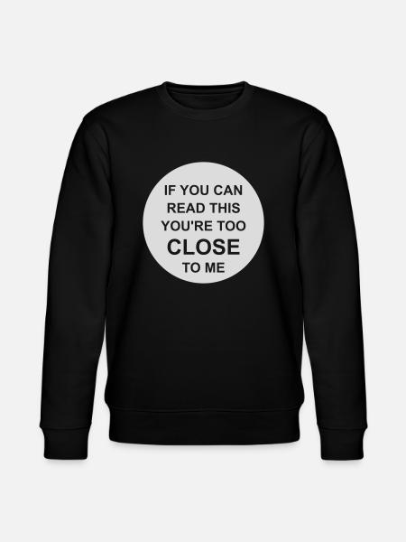 too close to me - Stanley/Stella CHANGER Unisex Organic Sweatshirt - black