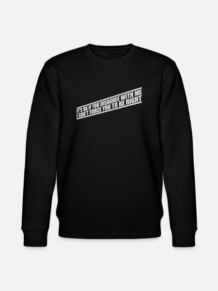 you disagree with me - Stanley/Stella CHANGER Unisex Organic Sweatshirt - black