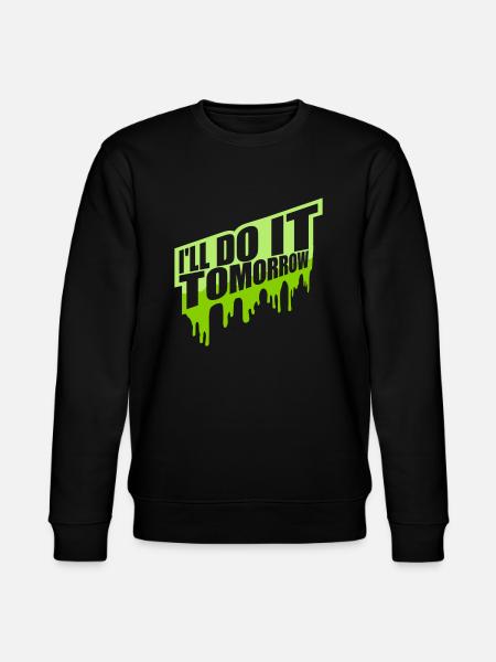 do it tomorrow quote - Stanley/Stella CHANGER Unisex Organic Sweatshirt - black