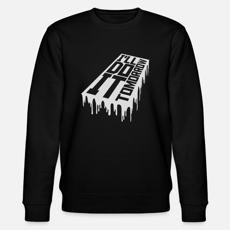 do it tomorrow quote - Stanley/Stella CHANGER Unisex Organic Sweatshirt - black