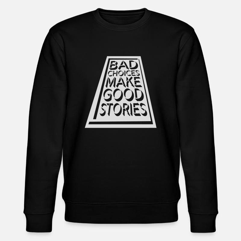 bad decisions great stories - Stanley/Stella Unisex Bio-Sweatshirt CHANGER  - Schwarz