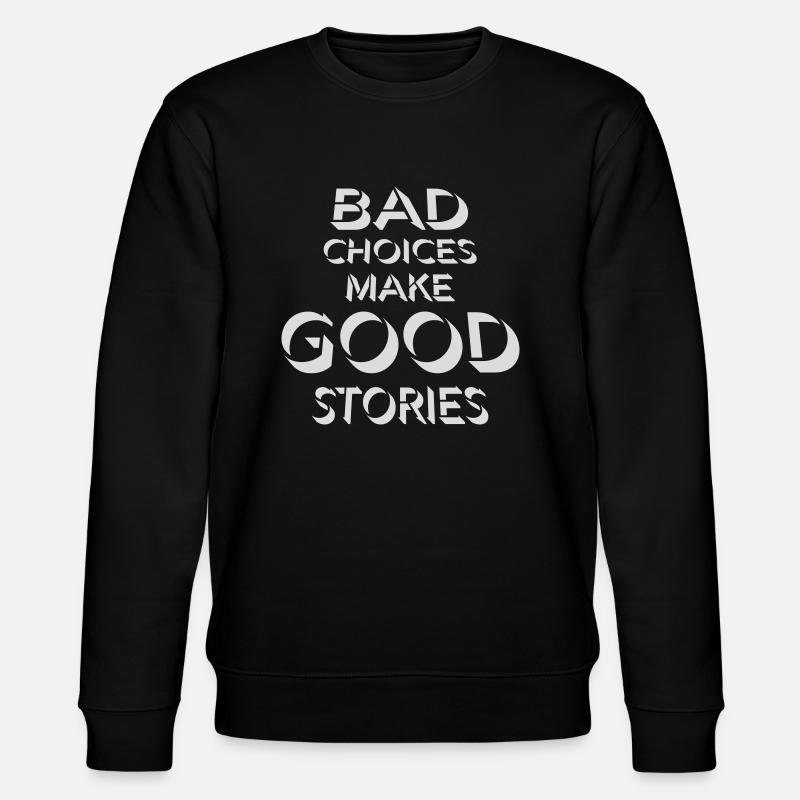 bad decisions great stories - Stanley/Stella Unisex Bio-Sweatshirt CHANGER  - Schwarz