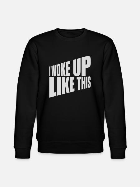 woke up like this - Stanley/Stella CHANGER Unisex Organic Sweatshirt - black
