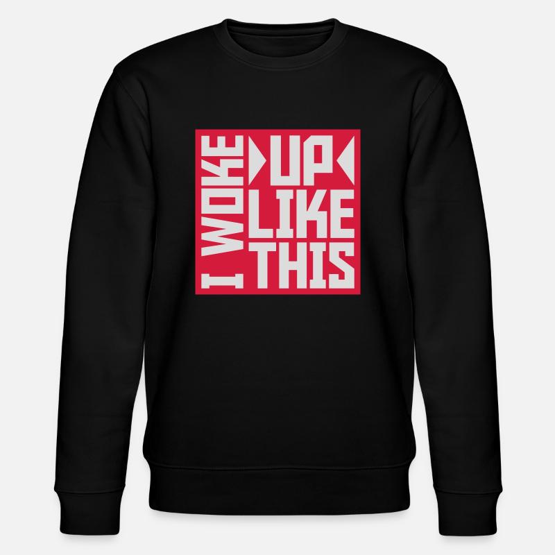 woke up like this - Stanley/Stella Unisex Bio-Sweatshirt CHANGER  - Schwarz