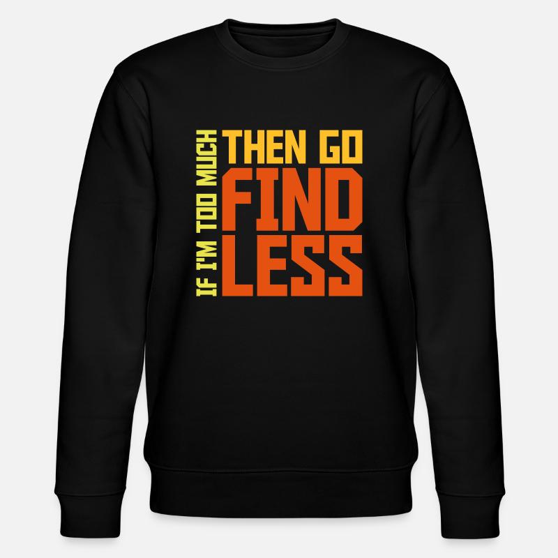 if im too much - Stanley/Stella Unisex Bio-Sweatshirt CHANGER  - Schwarz