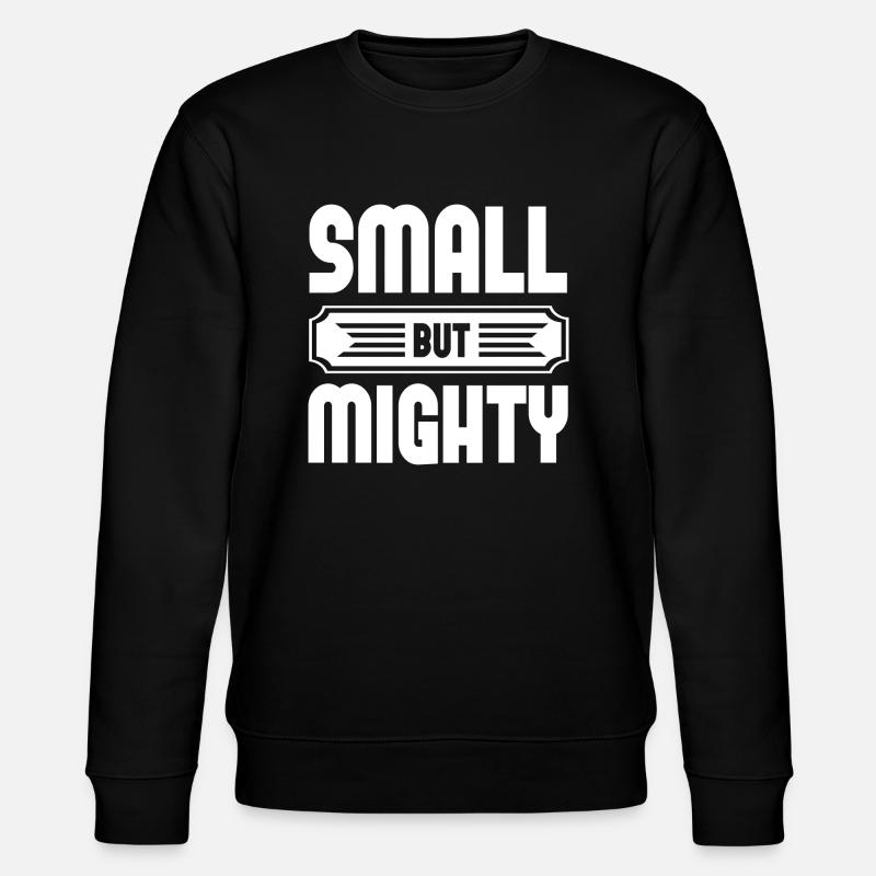 Small But Mighty - Stanley/Stella CHANGER Unisex Organic Sweatshirt - black