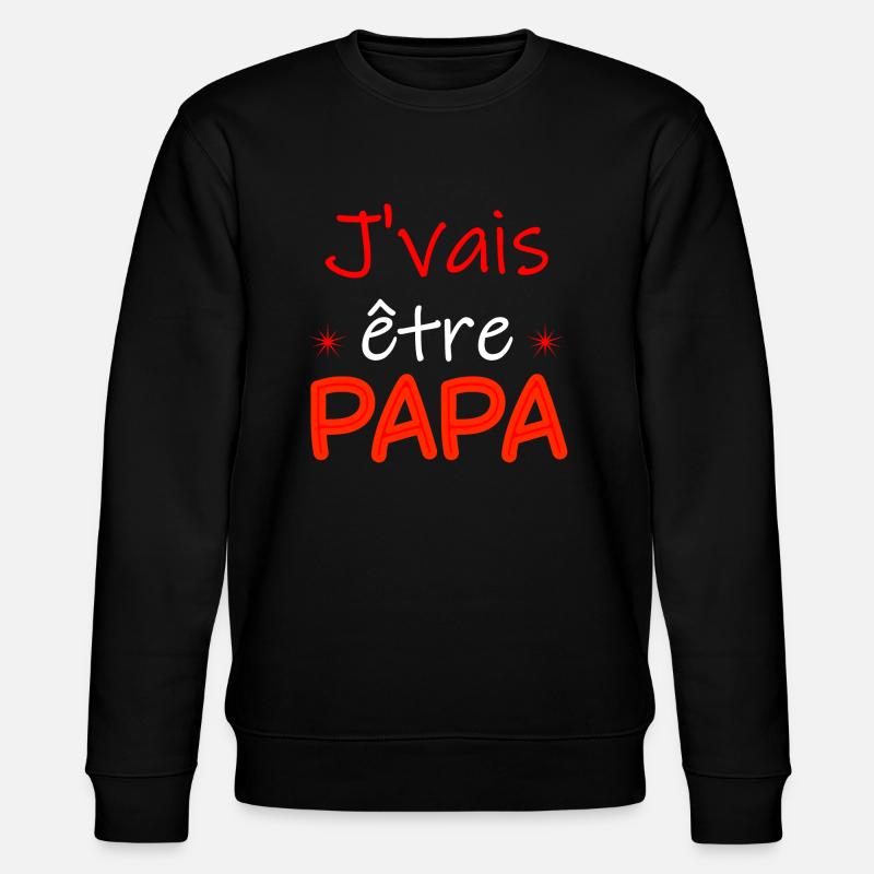 J'vais être papa - Sweat bio CHANGER Stanley/Stella Unisexe - noir