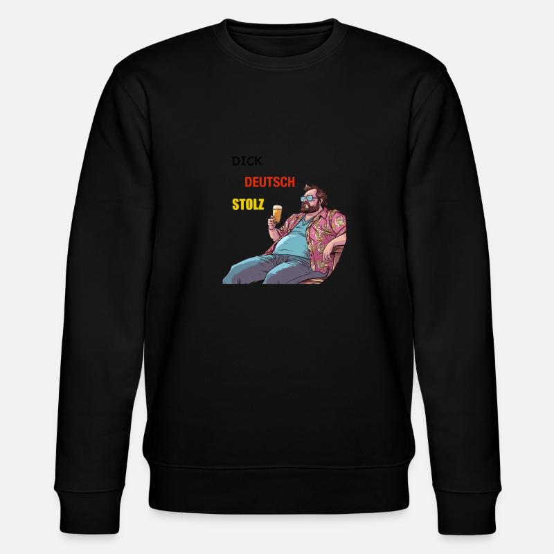 Dick, Deutsch, Stolz - lustige Trinksprüche - Stanley/Stella Unisex Bio-Sweatshirt CHANGER - Schwarz