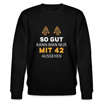 42 Geburtstag Geschenk Sprüche Lustig - Stanley/Stella Unisex Bio-Sweatshirt CHANGER  - Schwarz - Vorne - Nik (191cm) & Marisol (170cm)