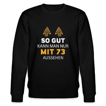 73 Geburtstag Geschenk Sprüche Lustig - Stanley/Stella Unisex Bio-Sweatshirt CHANGER  - Schwarz - Vorne - Nik (191cm) & Marisol (170cm)
