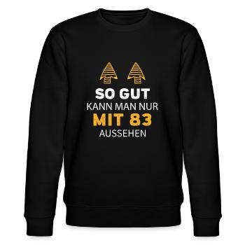 83 Geburtstag Geschenk Sprüche Lustig - Stanley/Stella Unisex Bio-Sweatshirt CHANGER  - Schwarz - Vorne - Nik (191cm) & Marisol (170cm)