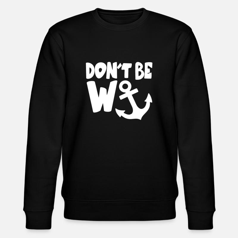 Don't Be A Wanker - Stanley/Stella CHANGER Unisex Organic Sweatshirt - black