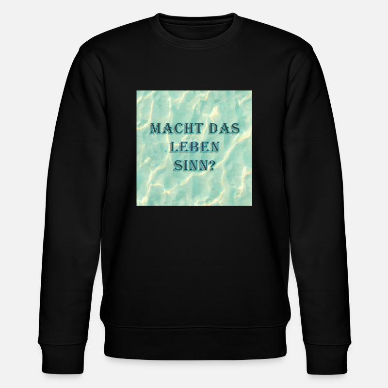 Macht das Leben Sinn - Stanley/Stella Unisex Bio-Sweatshirt CHANGER  - Schwarz