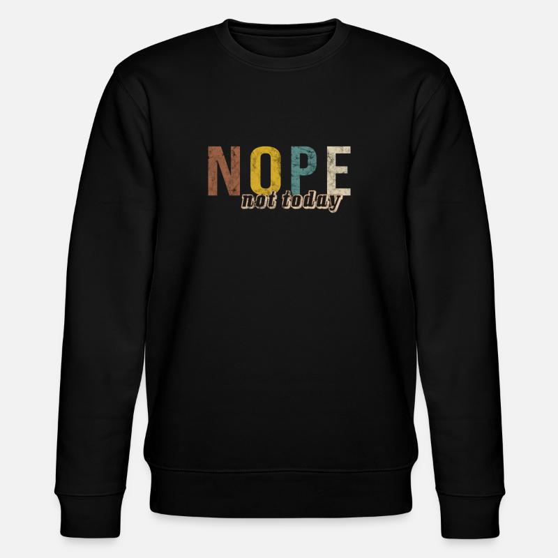 Not Today Spruch Retro Farben Lustiges Statement - Stanley/Stella Unisex Bio-Sweatshirt CHANGER  - Schwarz