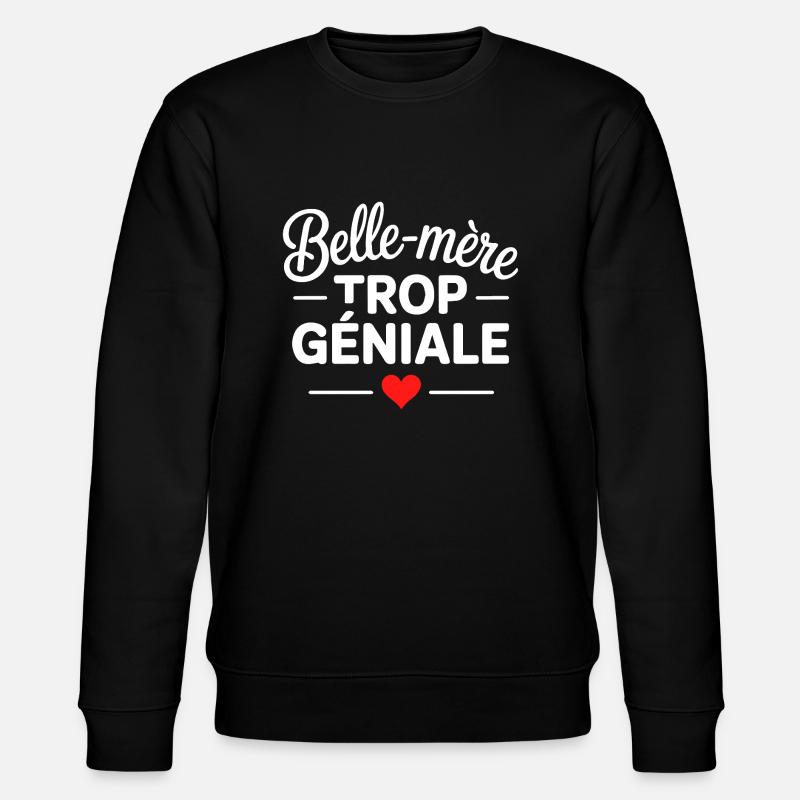 Belle-mère trop géniale - Sweat bio CHANGER Stanley/Stella Unisexe - noir