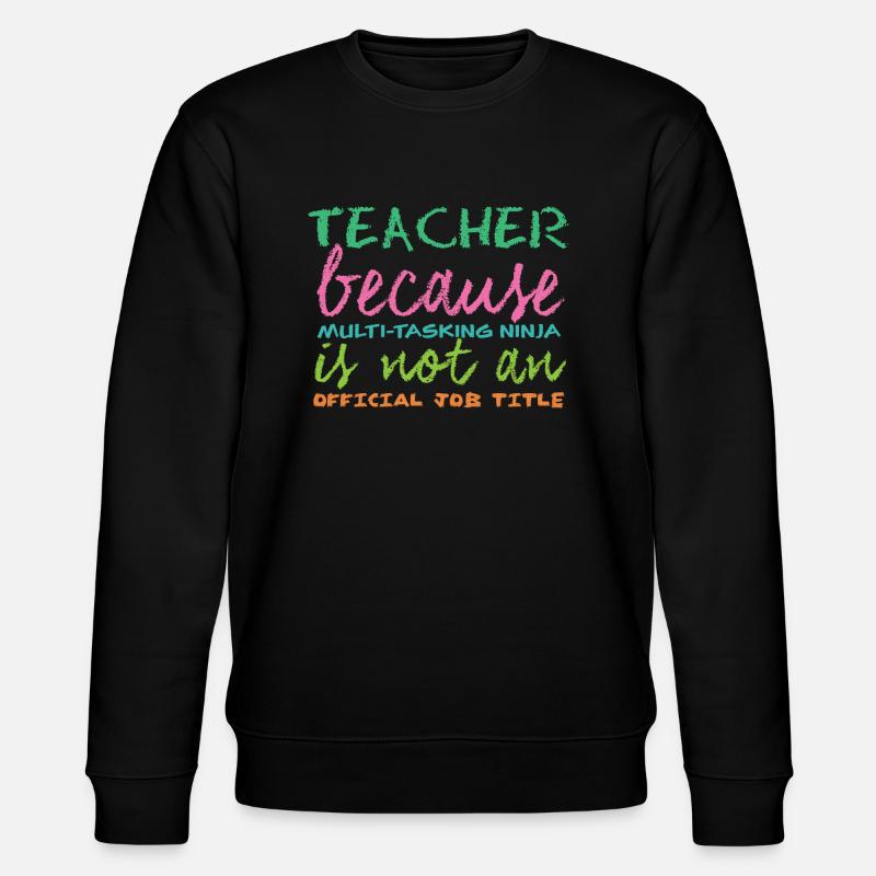 Lehrer / Schule: Teacher because Multi-Tasking - Stanley/Stella Unisex Bio-Sweatshirt CHANGER  - Schwarz