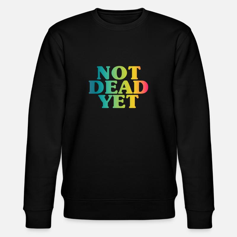 NOT DEAD YET - Unkaputtbar - Stanley/Stella Unisex Bio-Sweatshirt CHANGER  - Schwarz