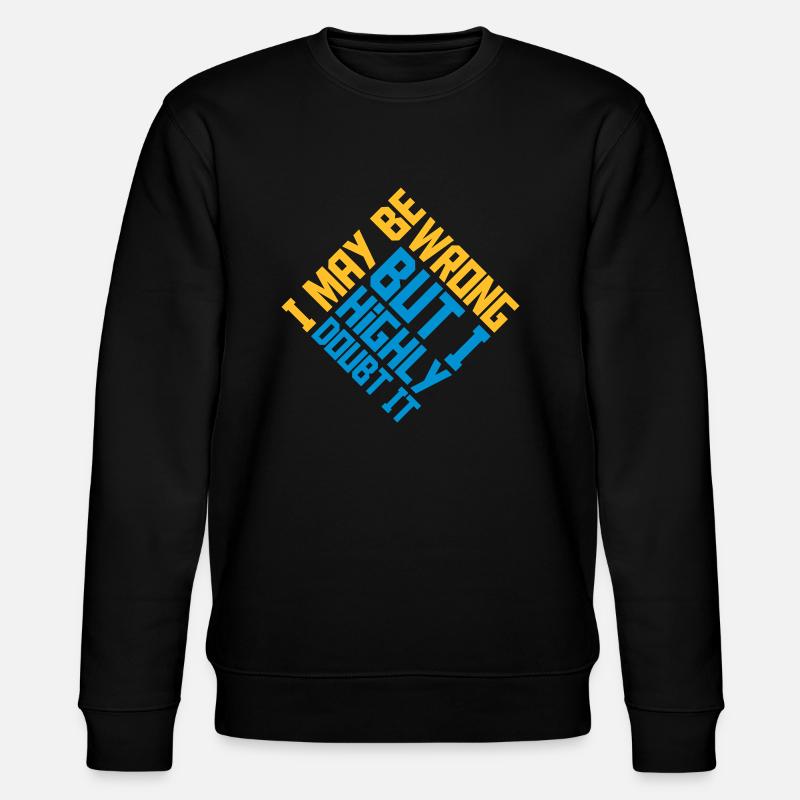 I may be wrong - Stanley/Stella Unisex Bio-Sweatshirt CHANGER  - Schwarz