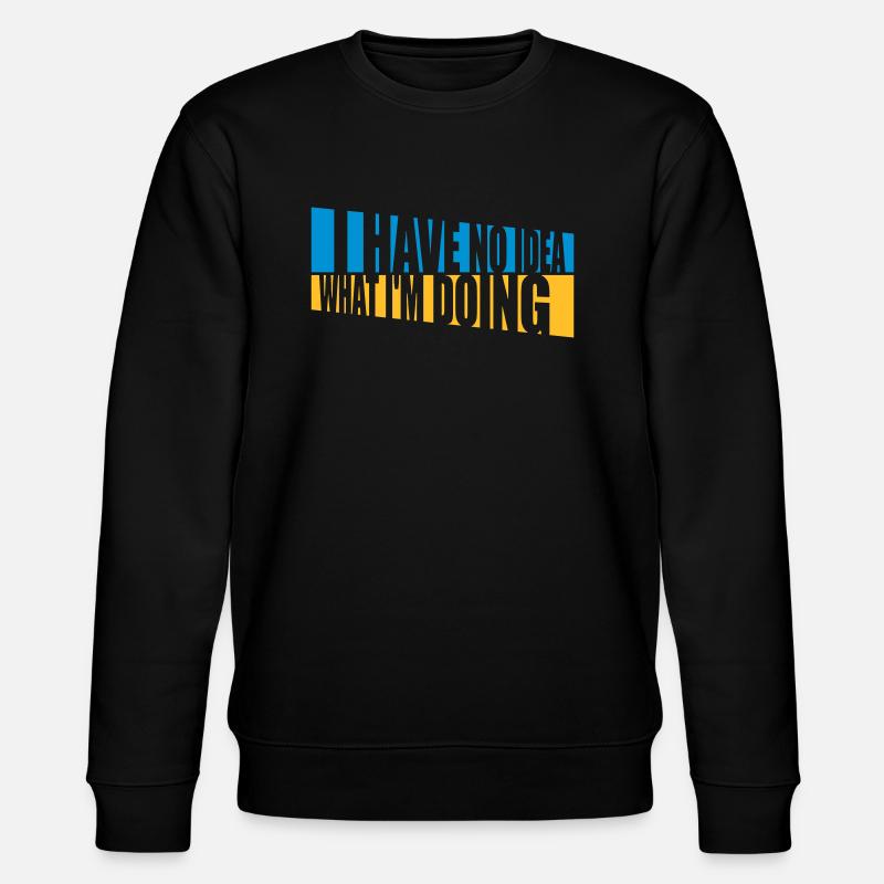 I Have No Idea - Stanley/Stella Unisex Bio-Sweatshirt CHANGER  - Schwarz
