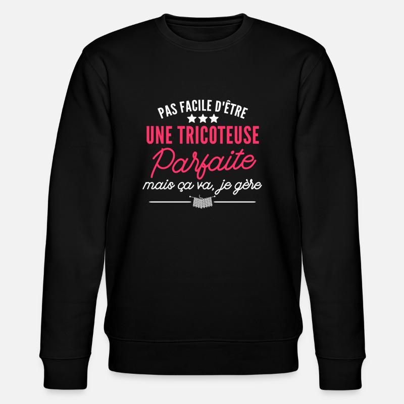 tricoteuse parfaite / cadeau humour tricot - Sweat bio CHANGER Stanley/Stella Unisexe - noir