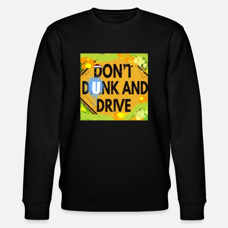 "DON'T DUNK AND DRIVE" - Stanley/Stella CHANGER Unisex Organic Sweatshirt - black