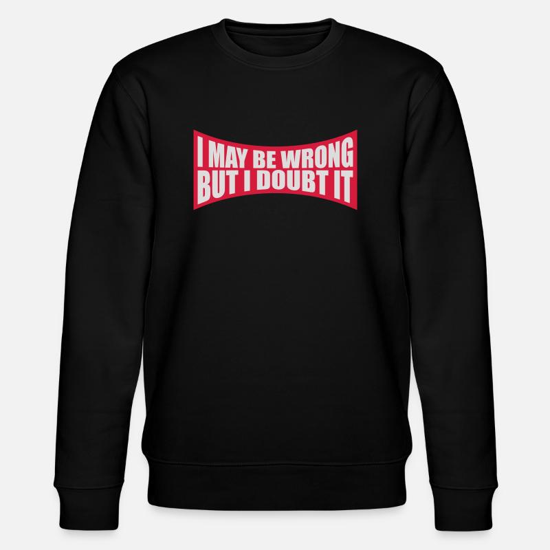 I may be wrong - Stanley/Stella CHANGER Unisex Organic Sweatshirt - black