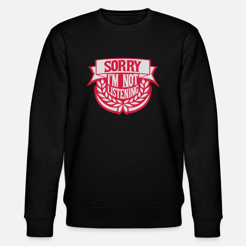 désolé de ne pas écouter - Sweat bio CHANGER Stanley/Stella Unisexe - noir