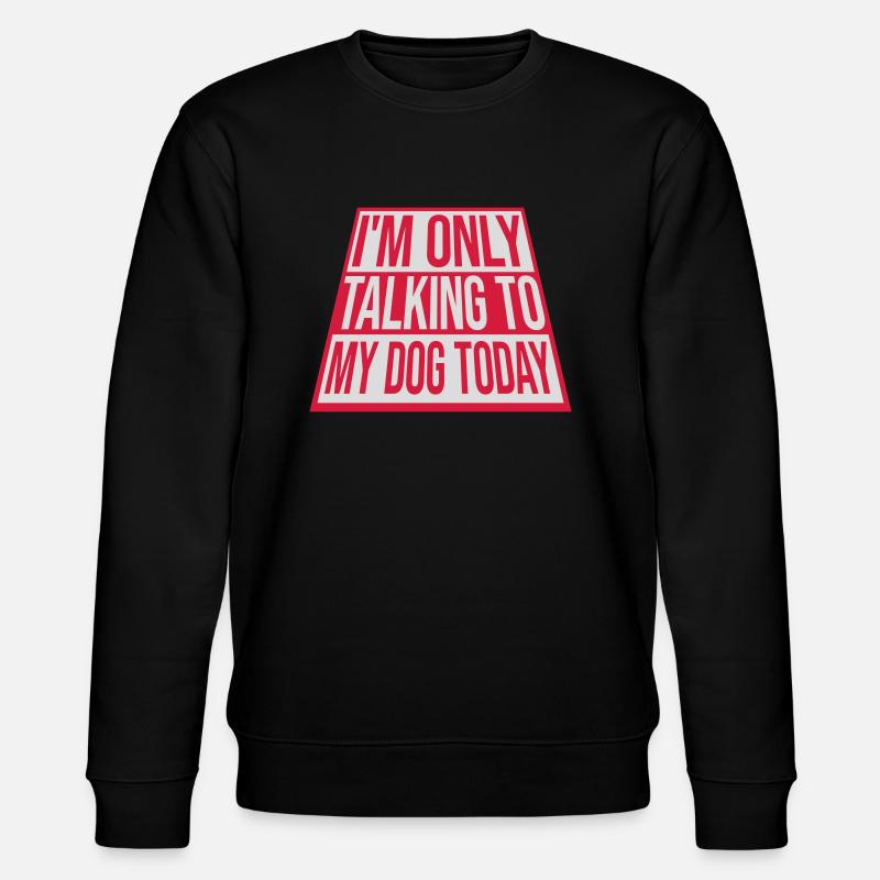 ne parler qu’au chien - Sweat bio CHANGER Stanley/Stella Unisexe - noir