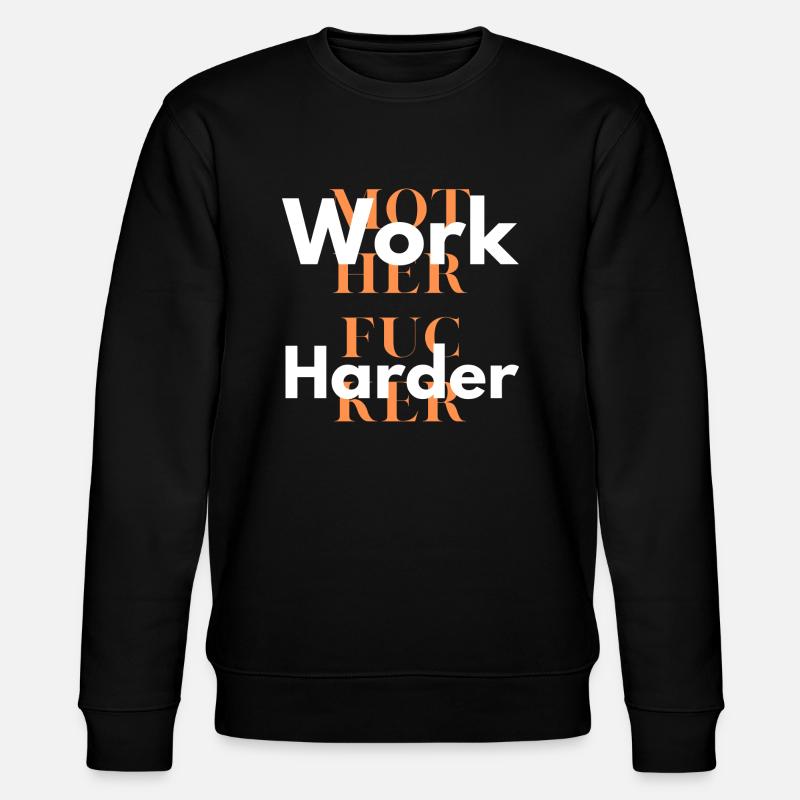 work harder 1 - Sweat bio CHANGER Stanley/Stella Unisexe - noir
