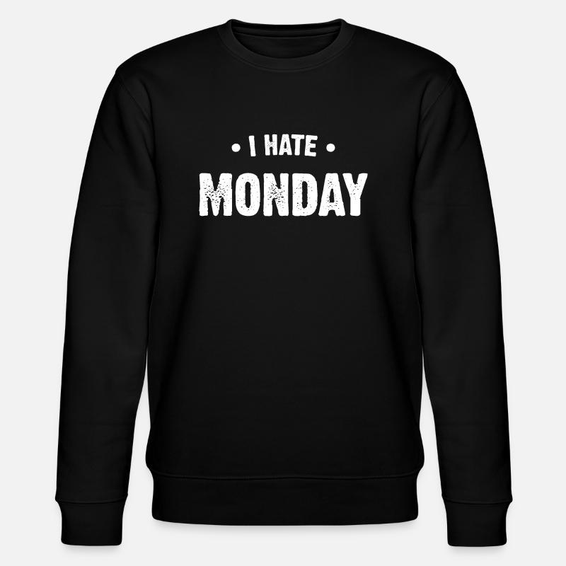 I hate monday - Sweat bio CHANGER Stanley/Stella Unisexe - noir